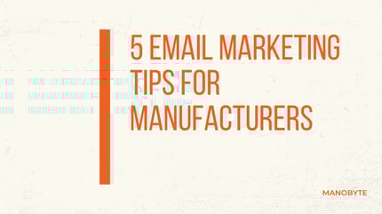 Why is Email Marketing Important for Manufacturers? Boost Your ROI