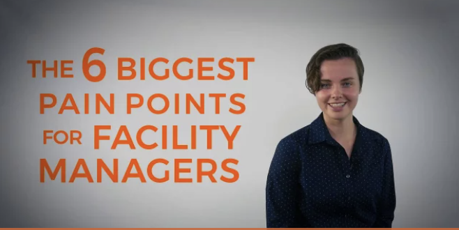 The 6 Biggest Pain Points for Facility Managers