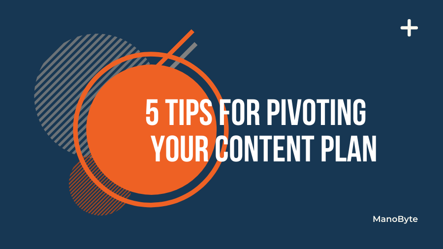 5 Tips for Pivoting Your Content Plan