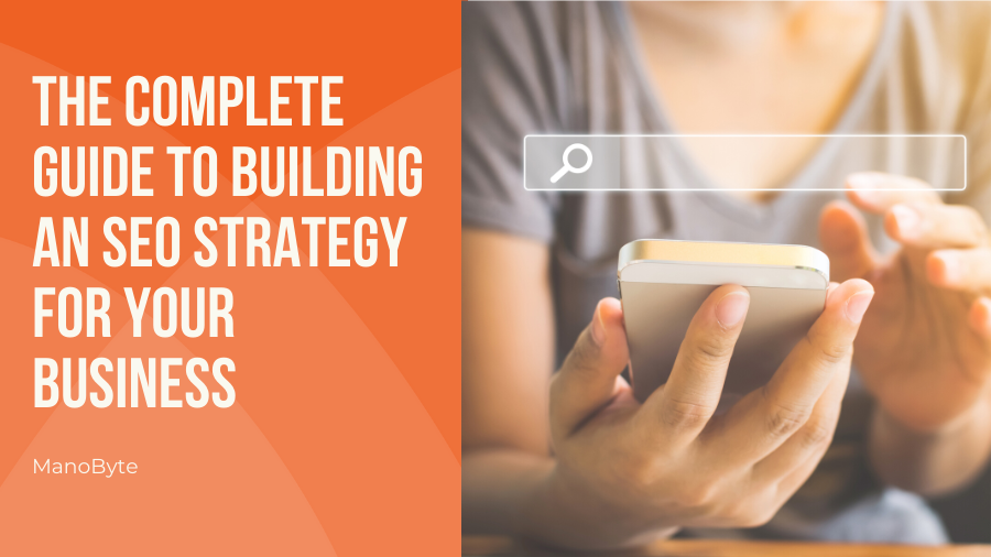 The Complete Guide to Building an SEO Strategy for Your Business