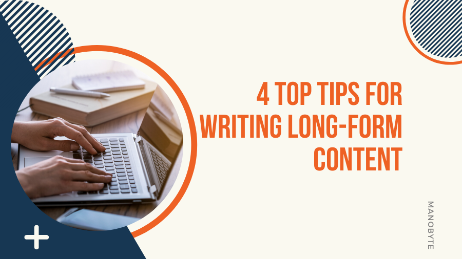 4 Top Tips for Writing Long-Form Content